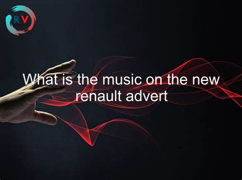 renault advert songs.